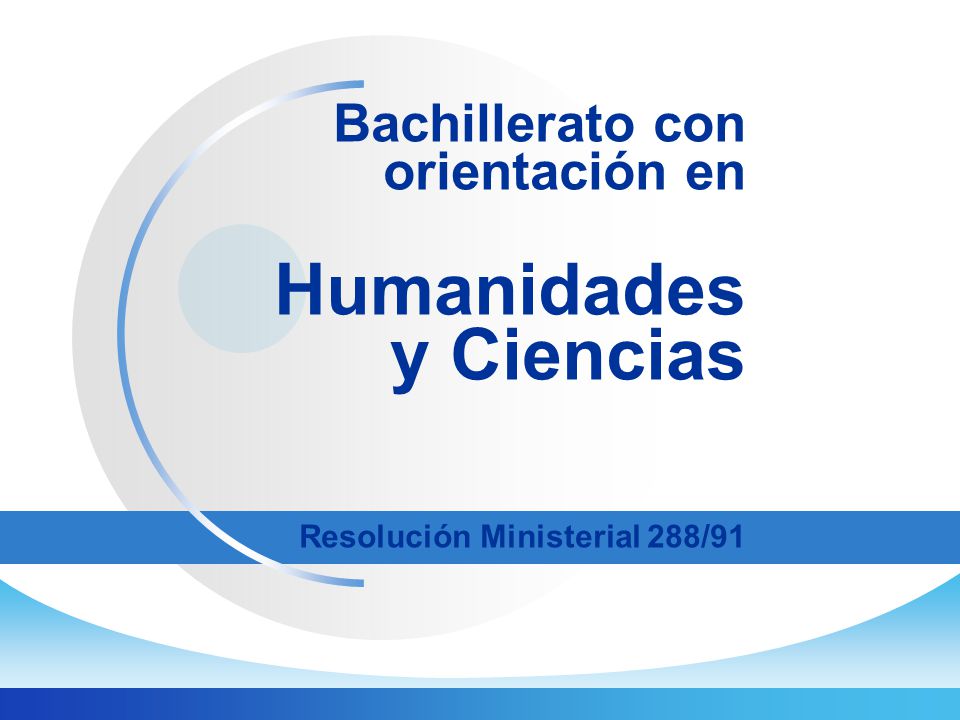 Bachillerato con orientación en Humanidades y Ciencias Resolución Ministerial 288/91