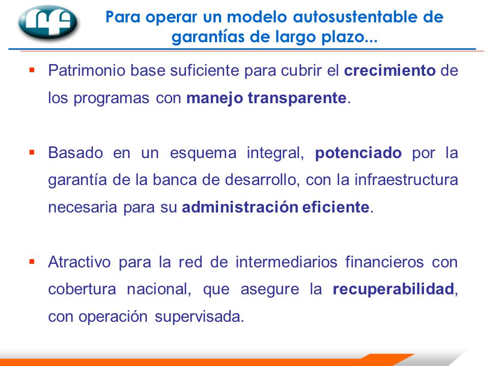 Para operar un modelo autosustentable de garantías de largo plazo...