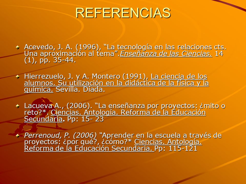 REFERENCIAS Acevedo, J. A. (1996), La tecnología en las relaciones cts. Una aproximación al tema .Enseñanza de las Ciencias. 14 (1), pp