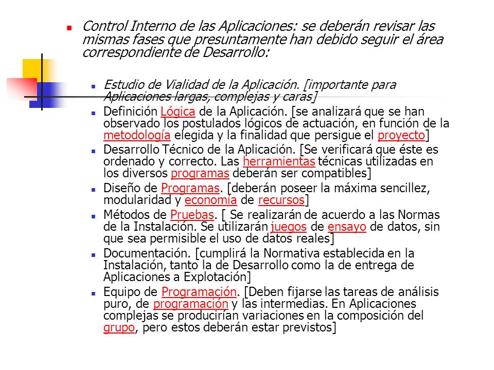 Control Interno de las Aplicaciones: se deberán revisar las mismas fases que presuntamente han debido seguir el área correspondiente de Desarrollo: