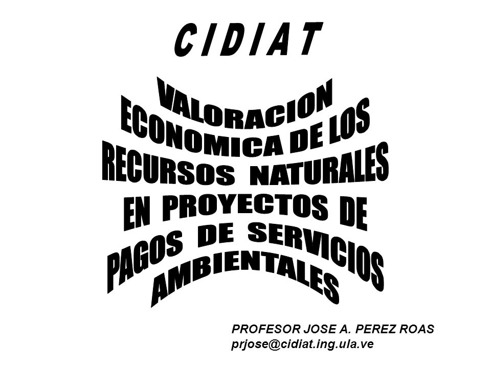 C I D I A T VALORACION ECONOMICA DE LOS RECURSOS NATURALES