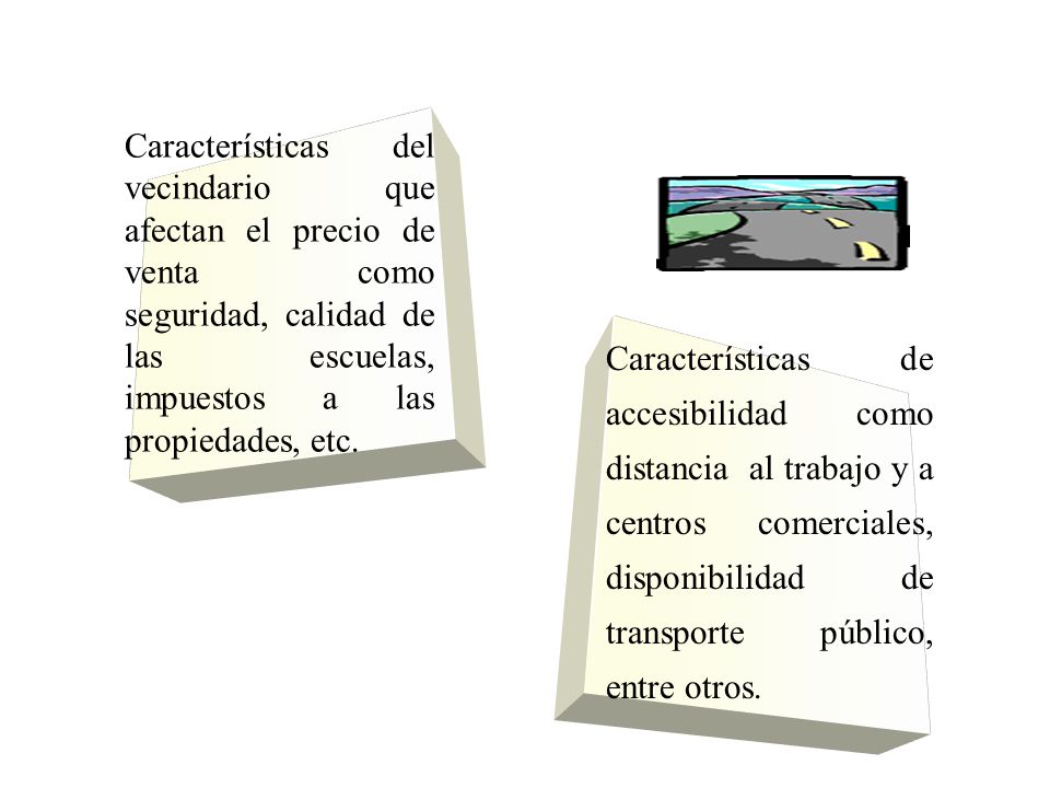 Características del vecindario que afectan el precio de venta como seguridad, calidad de las escuelas, impuestos a las propiedades, etc.