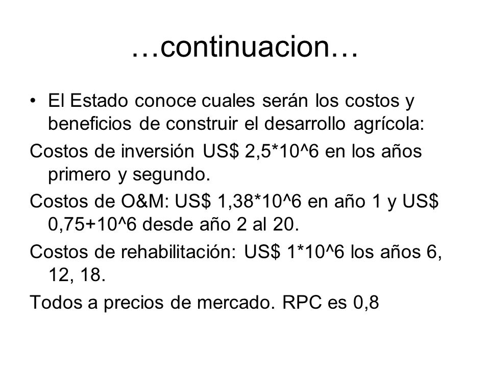 …continuacion… El Estado conoce cuales serán los costos y beneficios de construir el desarrollo agrícola: