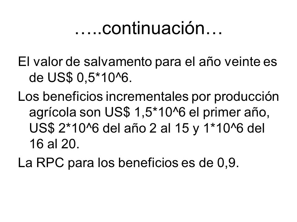 …..continuación… El valor de salvamento para el año veinte es de US$ 0,5*10^6.
