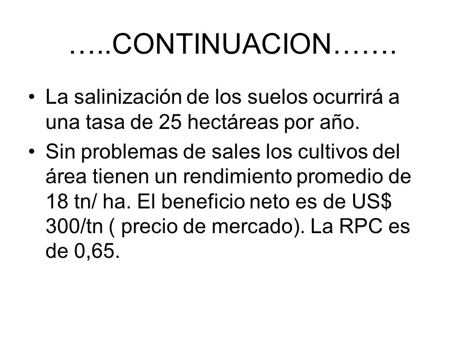 …..CONTINUACION……. La salinización de los suelos ocurrirá a una tasa de 25 hectáreas por año.