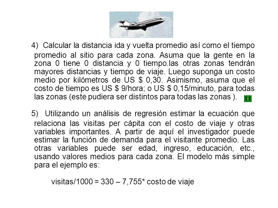 4) Calcular la distancia ida y vuelta promedio así como el tiempo promedio al sitio para cada zona. Asuma que la gente en la zona 0 tiene 0 distancia y 0 tiempo.las otras zonas tendrán mayores distancias y tiempo de viaje. Luego suponga un costo medio por kilómetros de US $ 0,30. Asimismo, asuma que el costo de tiempo es US $ 9/hora; o US $ 0,15/minuto, para todas las zonas (este pudiera ser distintos para todas las zonas ).