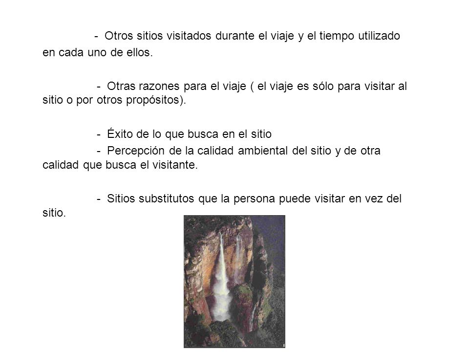 - Otros sitios visitados durante el viaje y el tiempo utilizado en cada uno de ellos.
