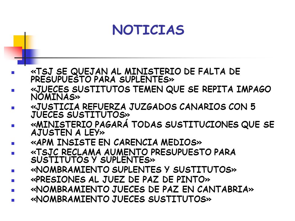 NOTICIAS «TSJ SE QUEJAN AL MINISTERIO DE FALTA DE PRESUPUESTO PARA SUPLENTES» «JUECES SUSTITUTOS TEMEN QUE SE REPITA IMPAGO NÓMINAS»