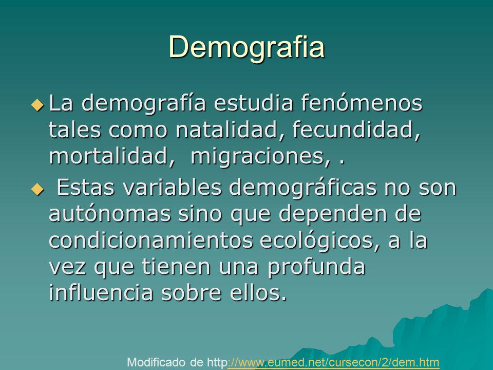 Demografia La demografía estudia fenómenos tales como natalidad, fecundidad, mortalidad, migraciones, .