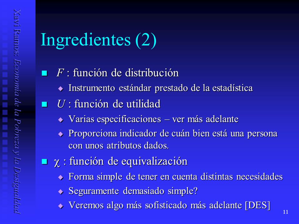 Ingredientes (2) F : función de distribución U : función de utilidad