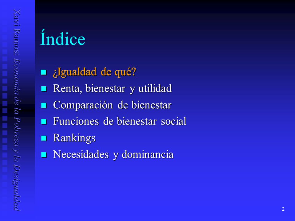 Índice ¿Igualdad de qué ¿Igualdad de qué Renta, bienestar y utilidad