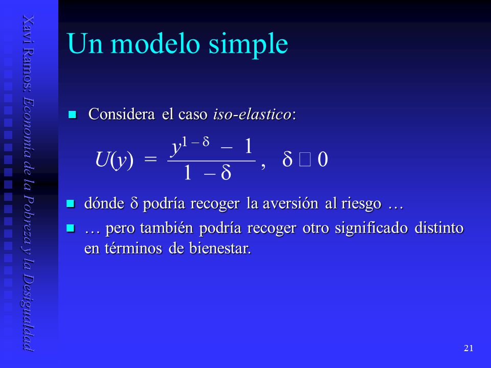 Un modelo simple y1 – d – 1 U(y) = ———— , d ³ 0 1 – d
