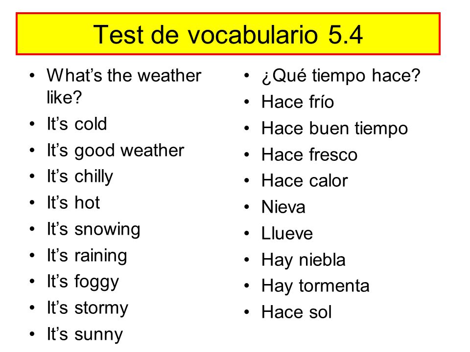 Test de vocabulario 5.4 What’s the weather like It’s cold
