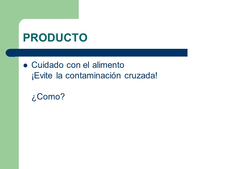 PRODUCTO Cuidado con el alimento ¡Evite la contaminación cruzada! ¿Como