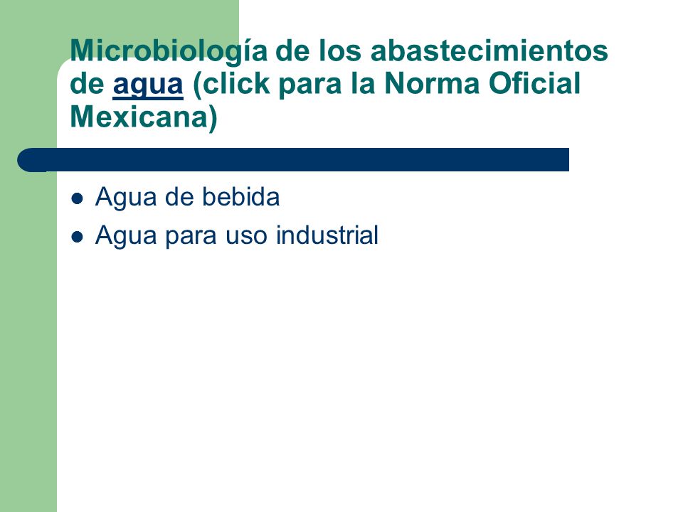 Microbiología de los abastecimientos de agua (click para la Norma Oficial Mexicana)