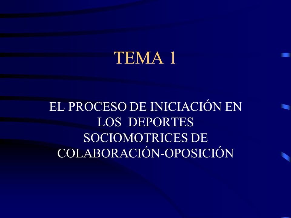 TEMA 1 EL PROCESO DE INICIACIÓN EN LOS DEPORTES SOCIOMOTRICES DE COLABORACIÓN-OPOSICIÓN