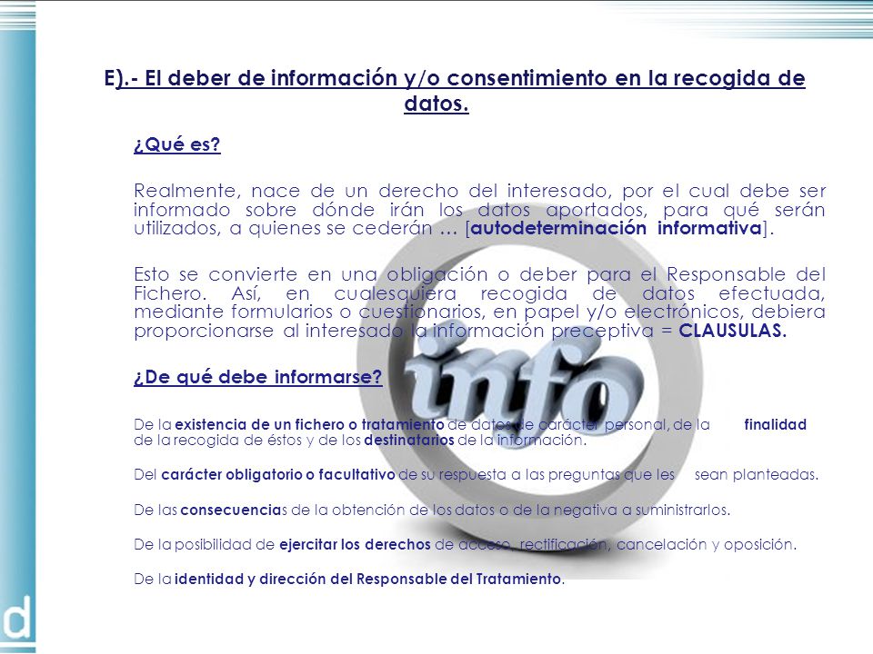 E).- El deber de información y/o consentimiento en la recogida de datos.