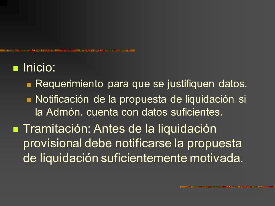 Inicio: Requerimiento para que se justifiquen datos. Notificación de la propuesta de liquidación si la Admón. cuenta con datos suficientes.