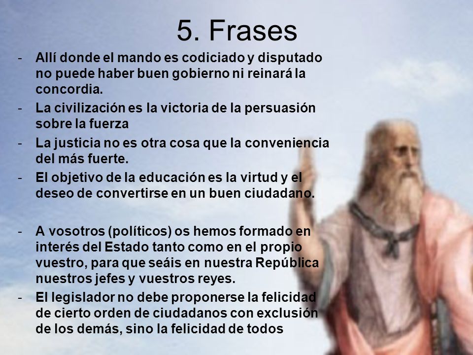 5. Frases Allí donde el mando es codiciado y disputado no puede haber buen gobierno ni reinará la concordia.