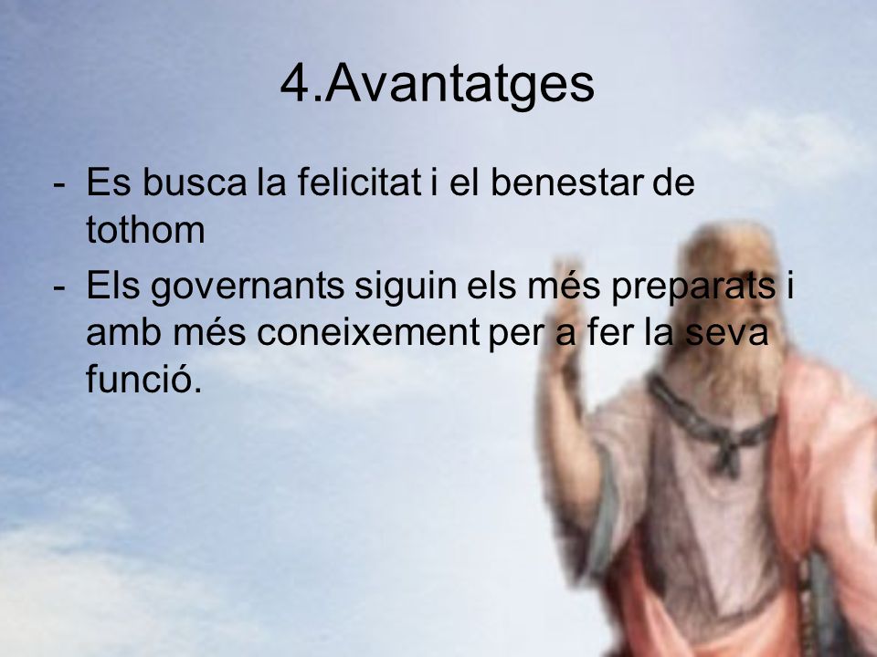 4.Avantatges Es busca la felicitat i el benestar de tothom