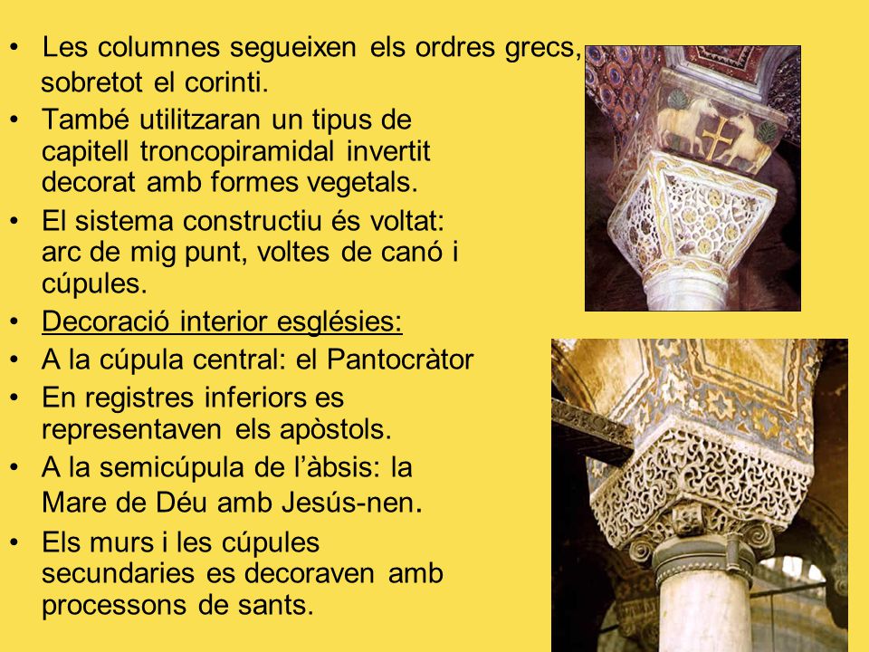 Les columnes segueixen els ordres grecs, sobretot el corinti.