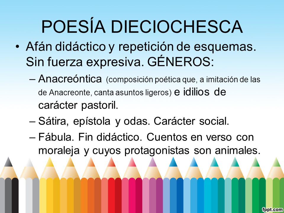 POESÍA DIECIOCHESCA Afán didáctico y repetición de esquemas. Sin fuerza expresiva. GÉNEROS:
