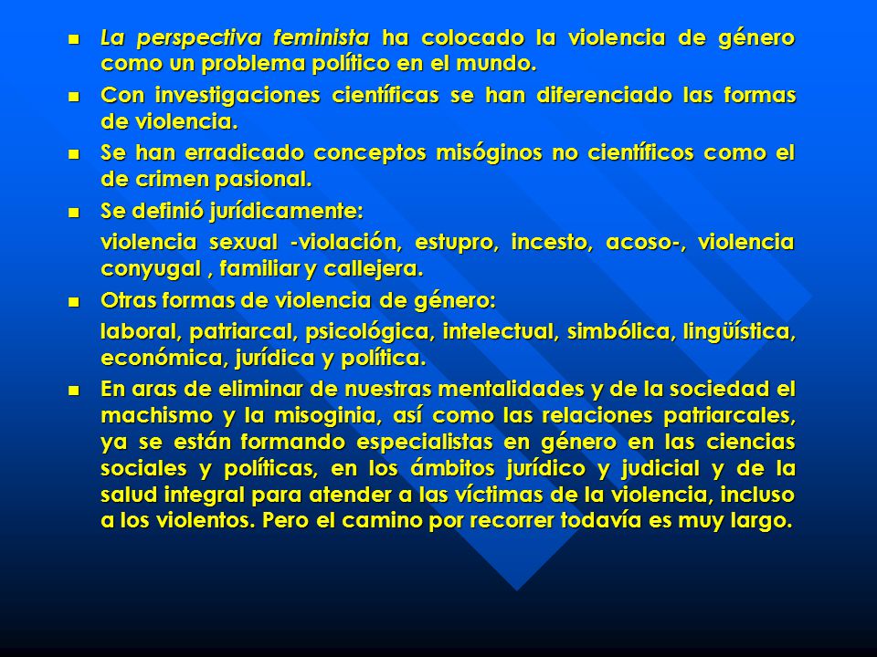 La perspectiva feminista ha colocado la violencia de género como un problema político en el mundo.