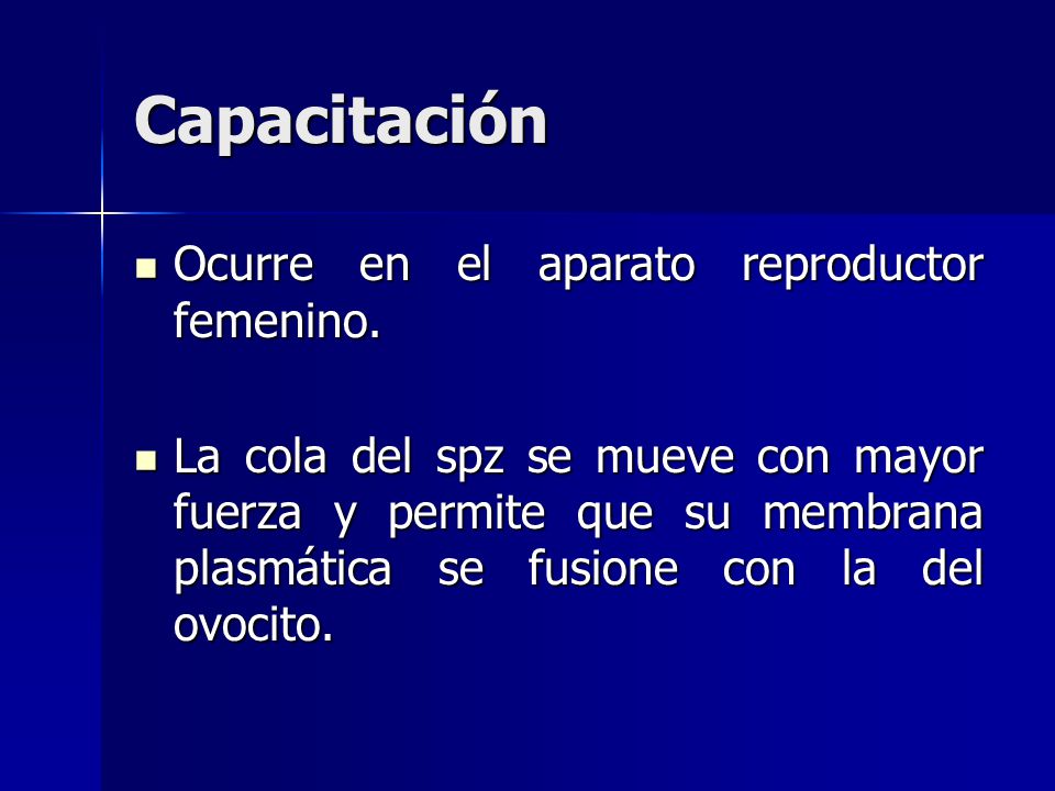 Capacitación Ocurre en el aparato reproductor femenino.