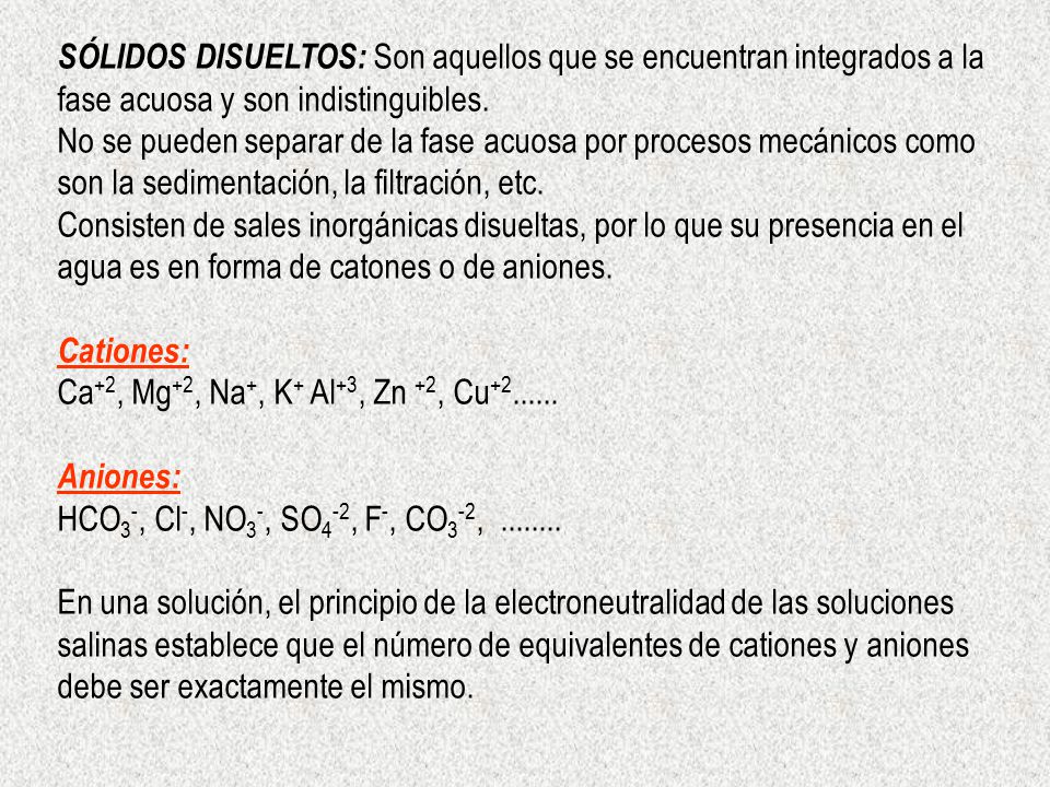 SÓLIDOS DISUELTOS: Son aquellos que se encuentran integrados a la fase acuosa y son indistinguibles.