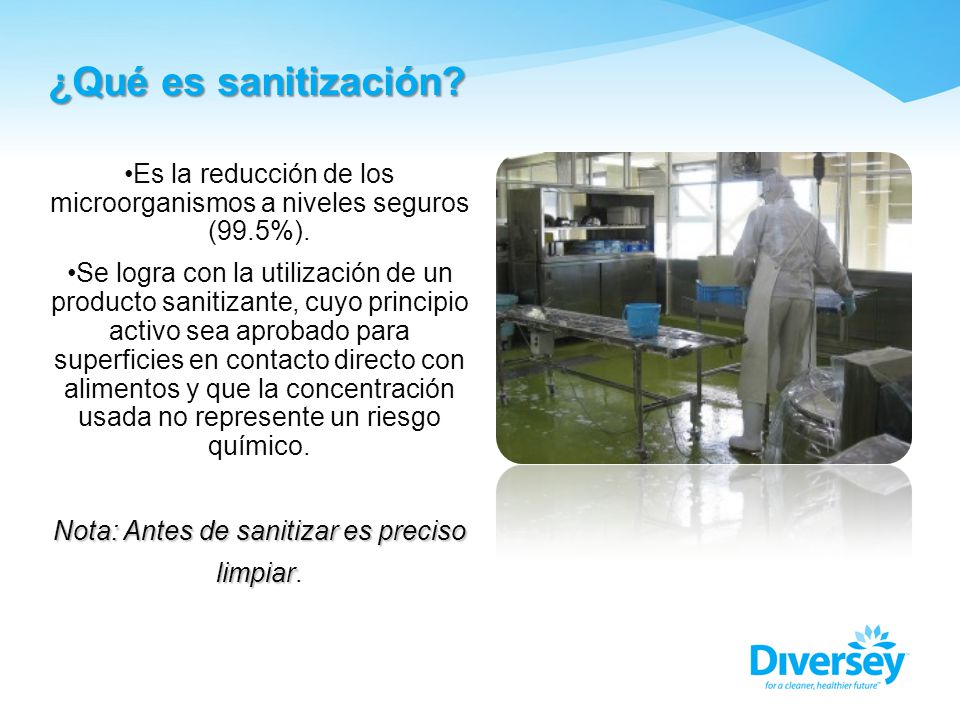 ¿Qué es sanitización Es la reducción de los microorganismos a niveles seguros (99.5%).