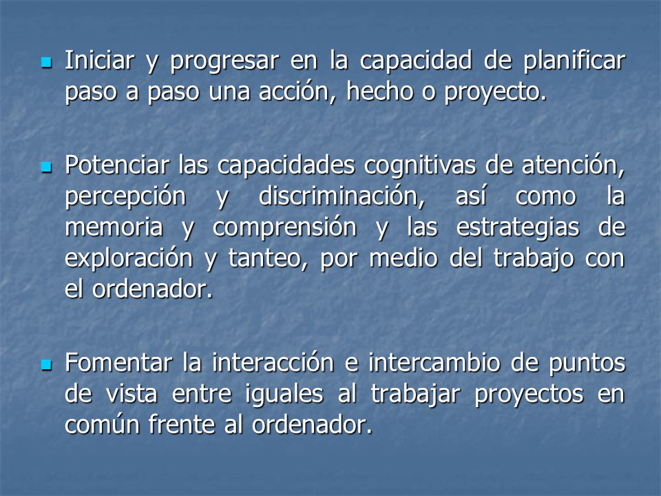 Iniciar y progresar en la capacidad de planificar paso a paso una acción, hecho o proyecto.