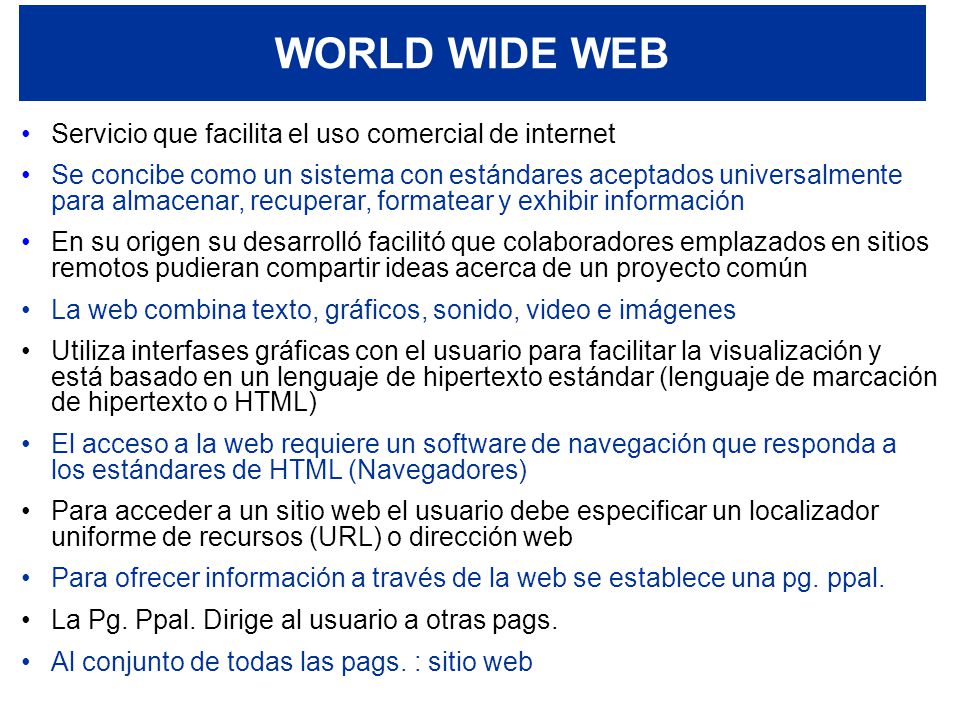 WORLD WIDE WEB Servicio que facilita el uso comercial de internet
