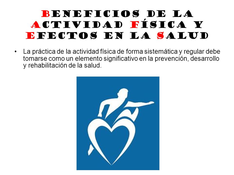 BENEFICIOS DE LA ACTIVIDAD FÍSICA y efectos en la salud