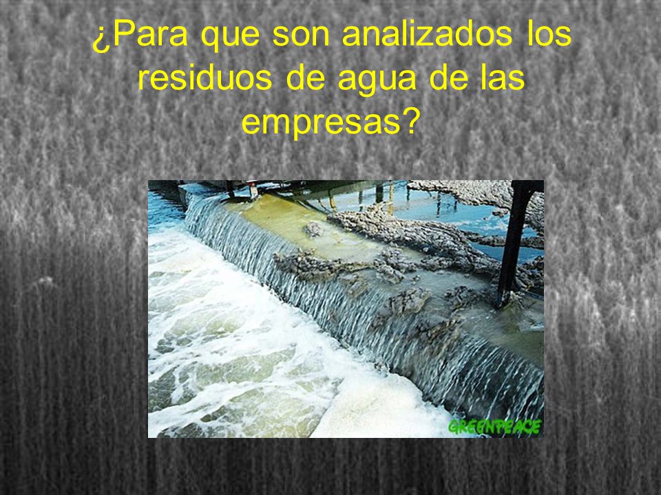 ¿Para que son analizados los residuos de agua de las empresas