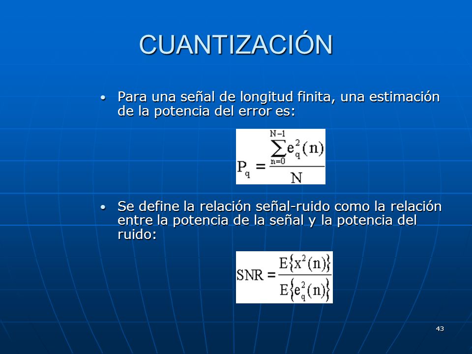 CUANTIZACIÓN Para una señal de longitud finita, una estimación de la potencia del error es: