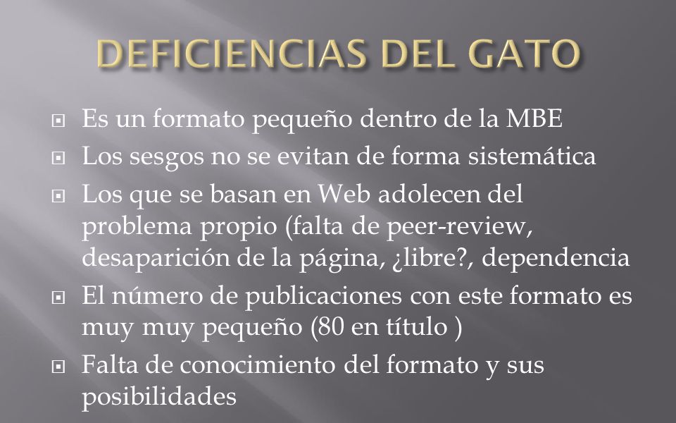 DEFICIENCIAS DEL GATO Es un formato pequeño dentro de la MBE