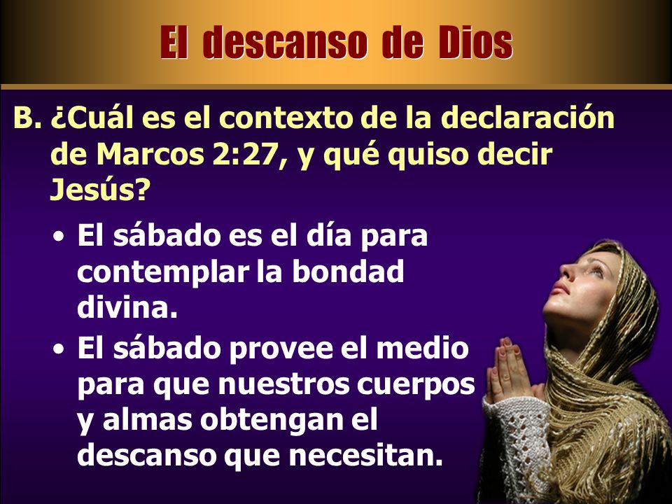 El descanso de Dios ¿Cuál es el contexto de la declaración de Marcos 2:27, y qué quiso decir Jesús