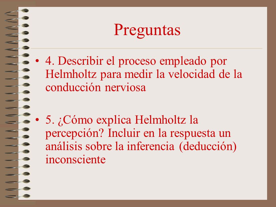Preguntas 4. Describir el proceso empleado por Helmholtz para medir la velocidad de la conducción nerviosa.
