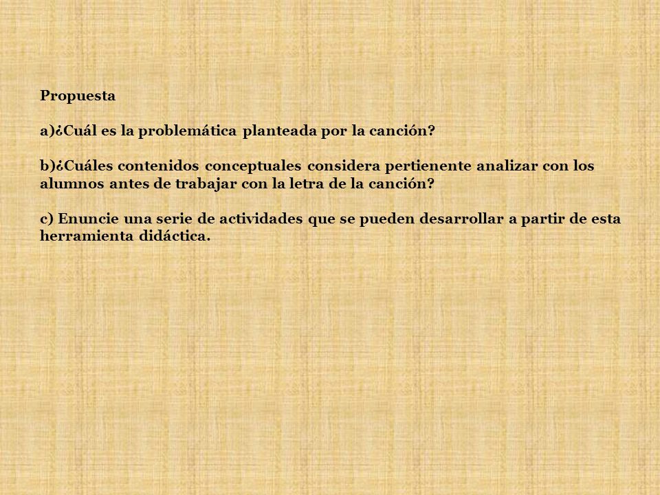 Propuesta a)¿Cuál es la problemática planteada por la canción