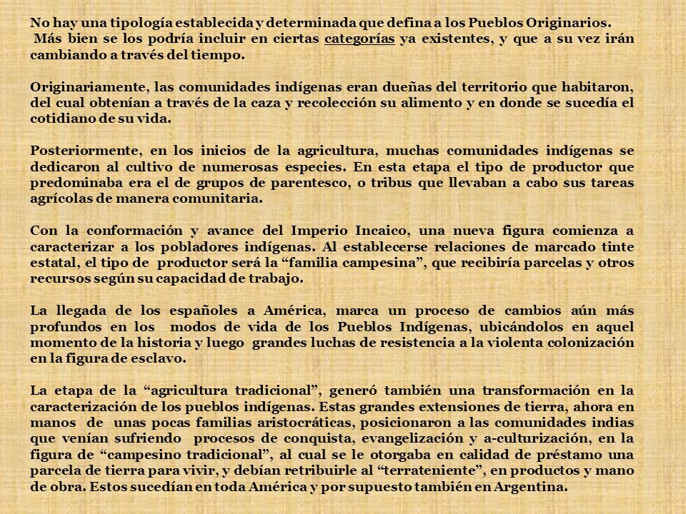 No hay una tipología establecida y determinada que defina a los Pueblos Originarios.