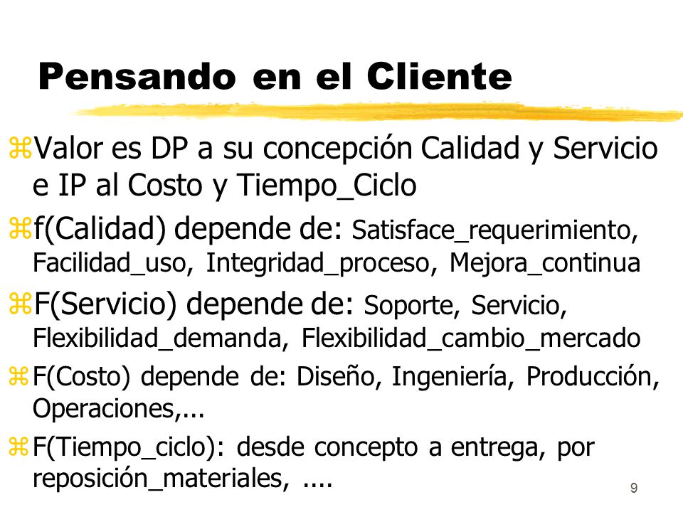 Pensando en el Cliente Valor es DP a su concepción Calidad y Servicio e IP al Costo y Tiempo_Ciclo.