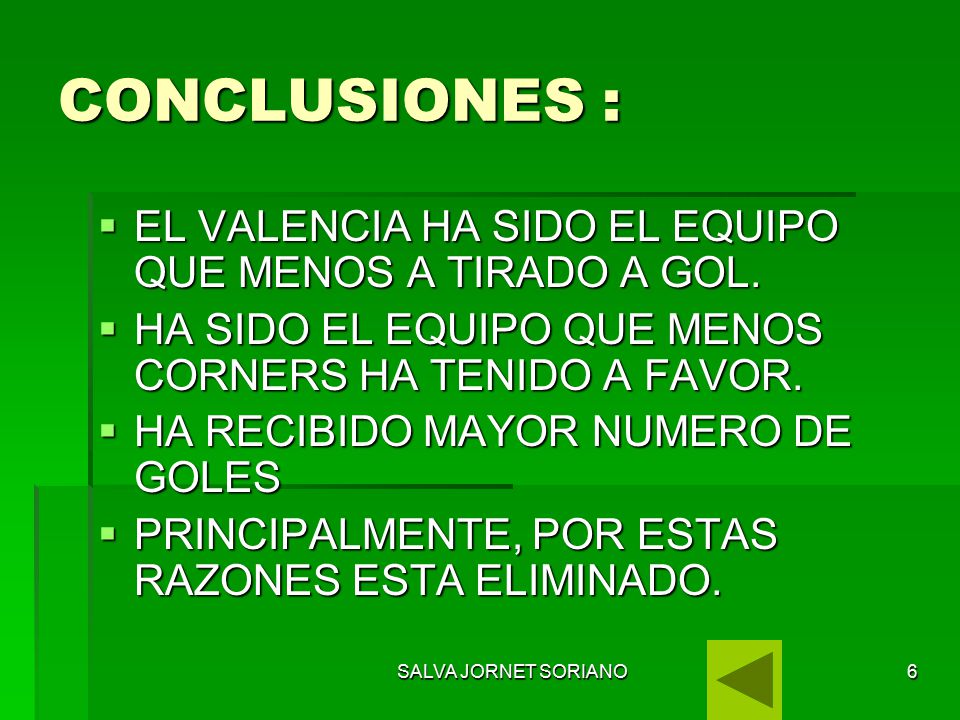 CONCLUSIONES : EL VALENCIA HA SIDO EL EQUIPO QUE MENOS A TIRADO A GOL.