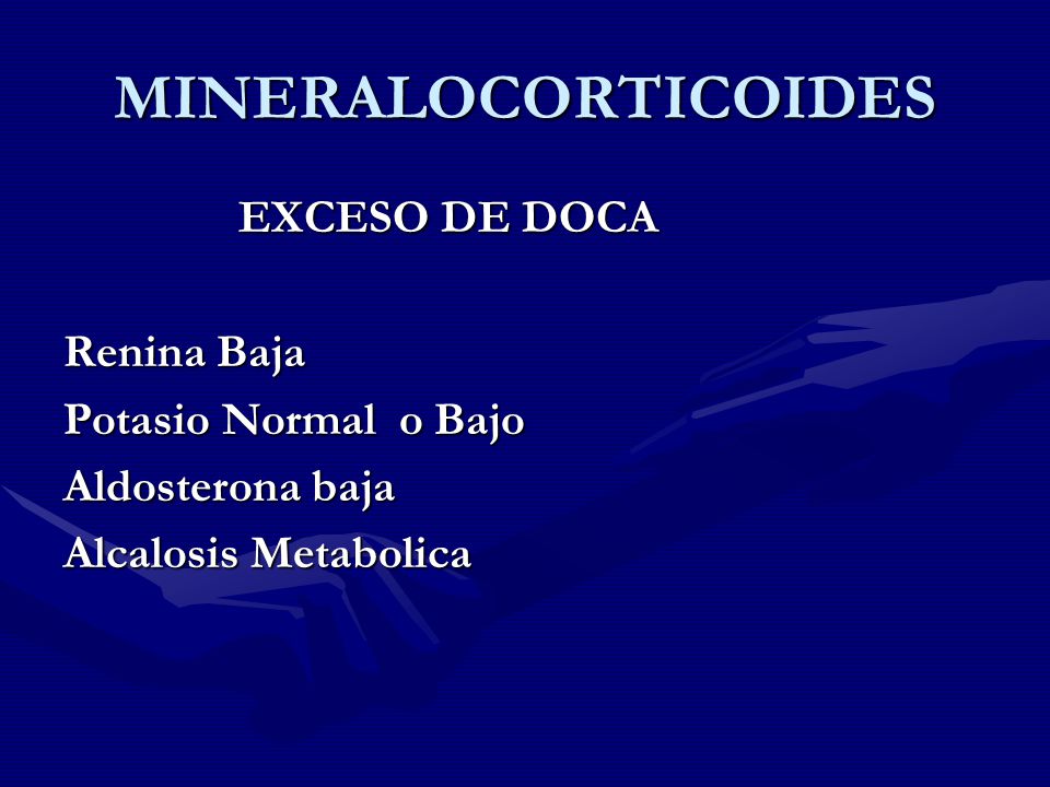 MINERALOCORTICOIDES EXCESO DE DOCA Renina Baja Potasio Normal o Bajo