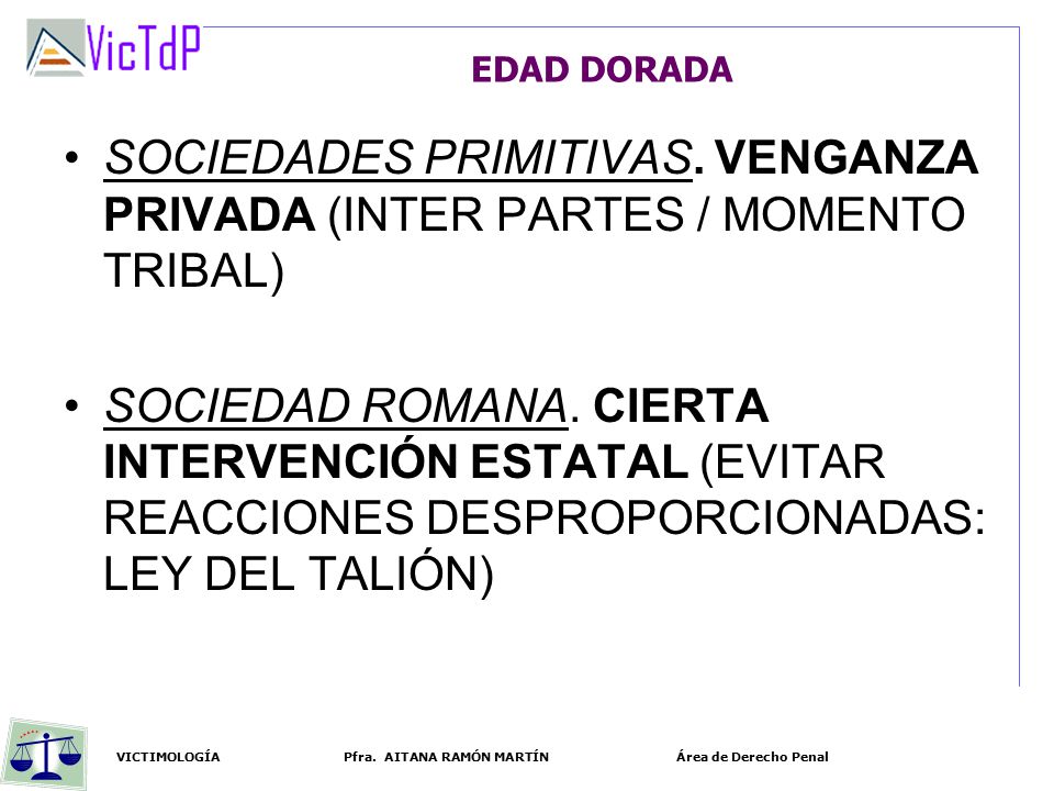 EDAD DORADA SOCIEDADES PRIMITIVAS. VENGANZA PRIVADA (INTER PARTES / MOMENTO TRIBAL)