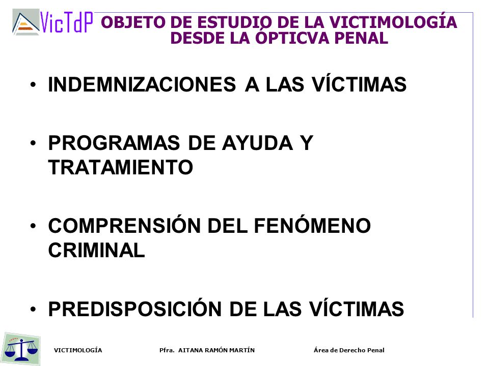 OBJETO DE ESTUDIO DE LA VICTIMOLOGÍA DESDE LA ÓPTICVA PENAL