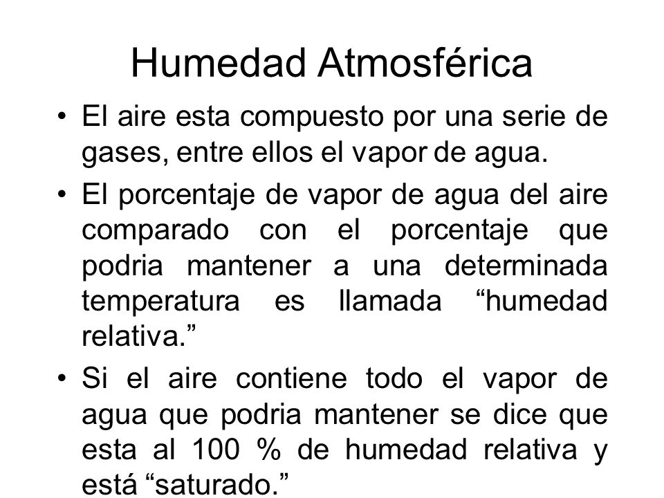 Humedad Atmosférica El aire esta compuesto por una serie de gases, entre ellos el vapor de agua.
