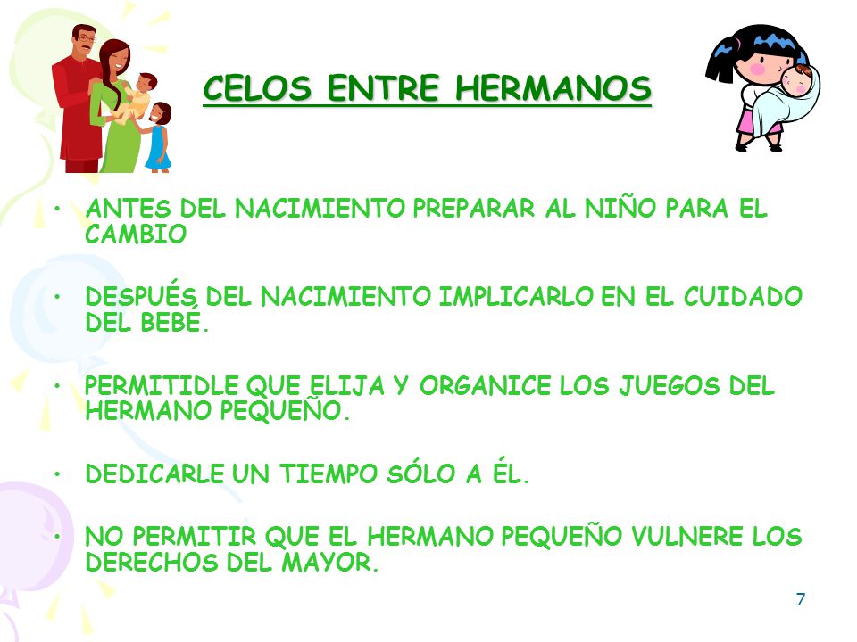 CELOS ENTRE HERMANOS ANTES DEL NACIMIENTO PREPARAR AL NIÑO PARA EL CAMBIO. DESPUÉS DEL NACIMIENTO IMPLICARLO EN EL CUIDADO DEL BEBÉ.