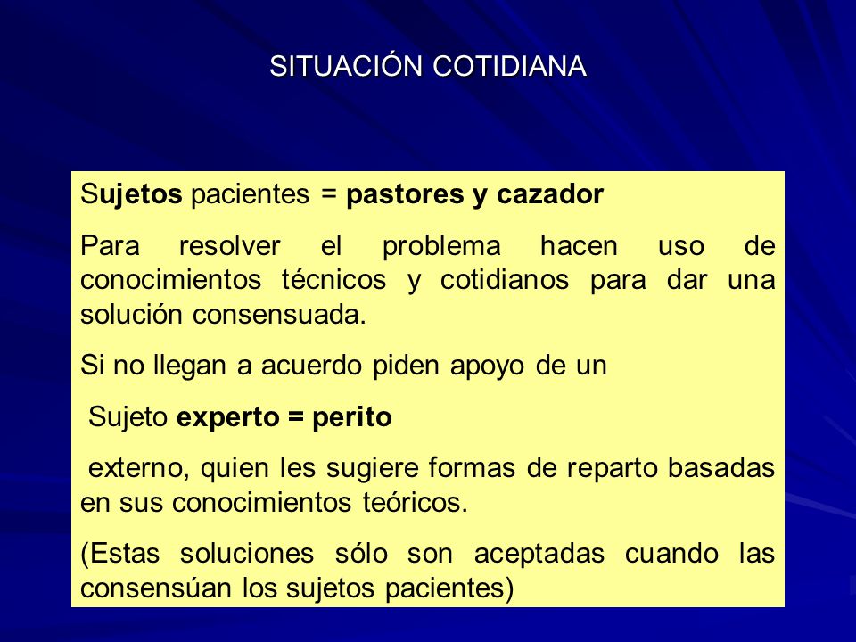 SITUACIÓN COTIDIANA Sujetos pacientes = pastores y cazador.