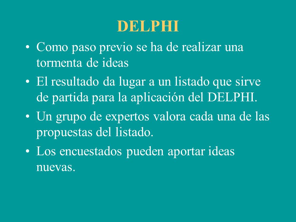 DELPHI Como paso previo se ha de realizar una tormenta de ideas