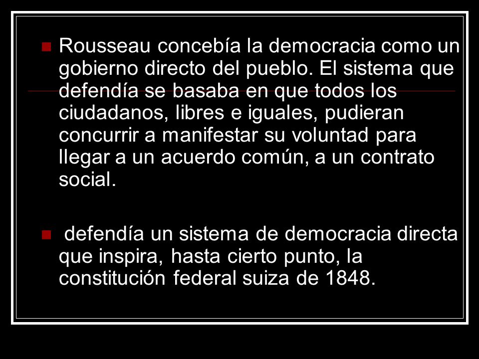 Rousseau concebía la democracia como un gobierno directo del pueblo